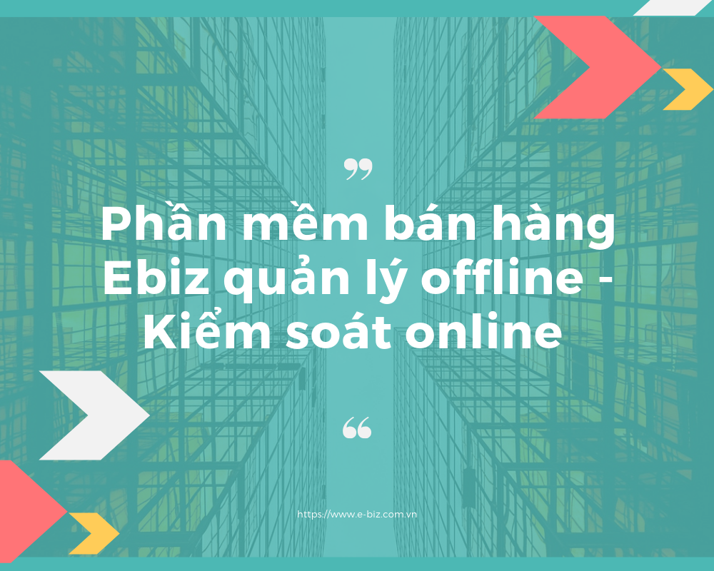 Ebiz Pos Offline - Tổng hợp 20 tính năng quan trọng cần có trong phần mềm quản lý bán hàng - Hình 2