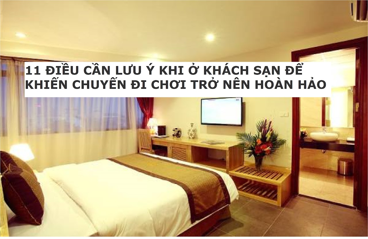 Ebiz Pos Offline - Mười một điều cần lưu ý khi ở khách sạn để khiến chuyến đi chơi trở nên hoàn hảo - Hình 2