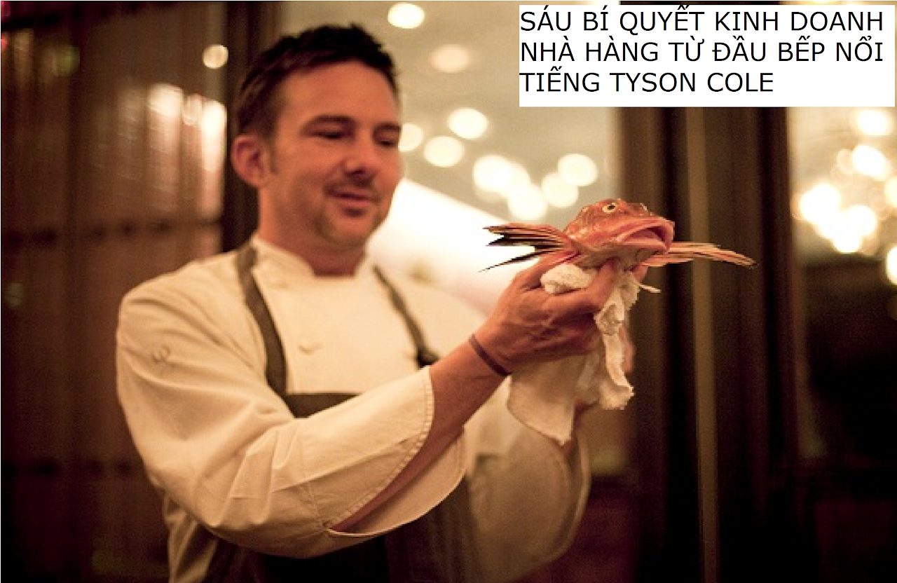 Ebiz Pos Offline - Sáu bí quyết kinh doanh nhà hàng từ đầu bếp nổi tiếng tyson cole - Hình 2