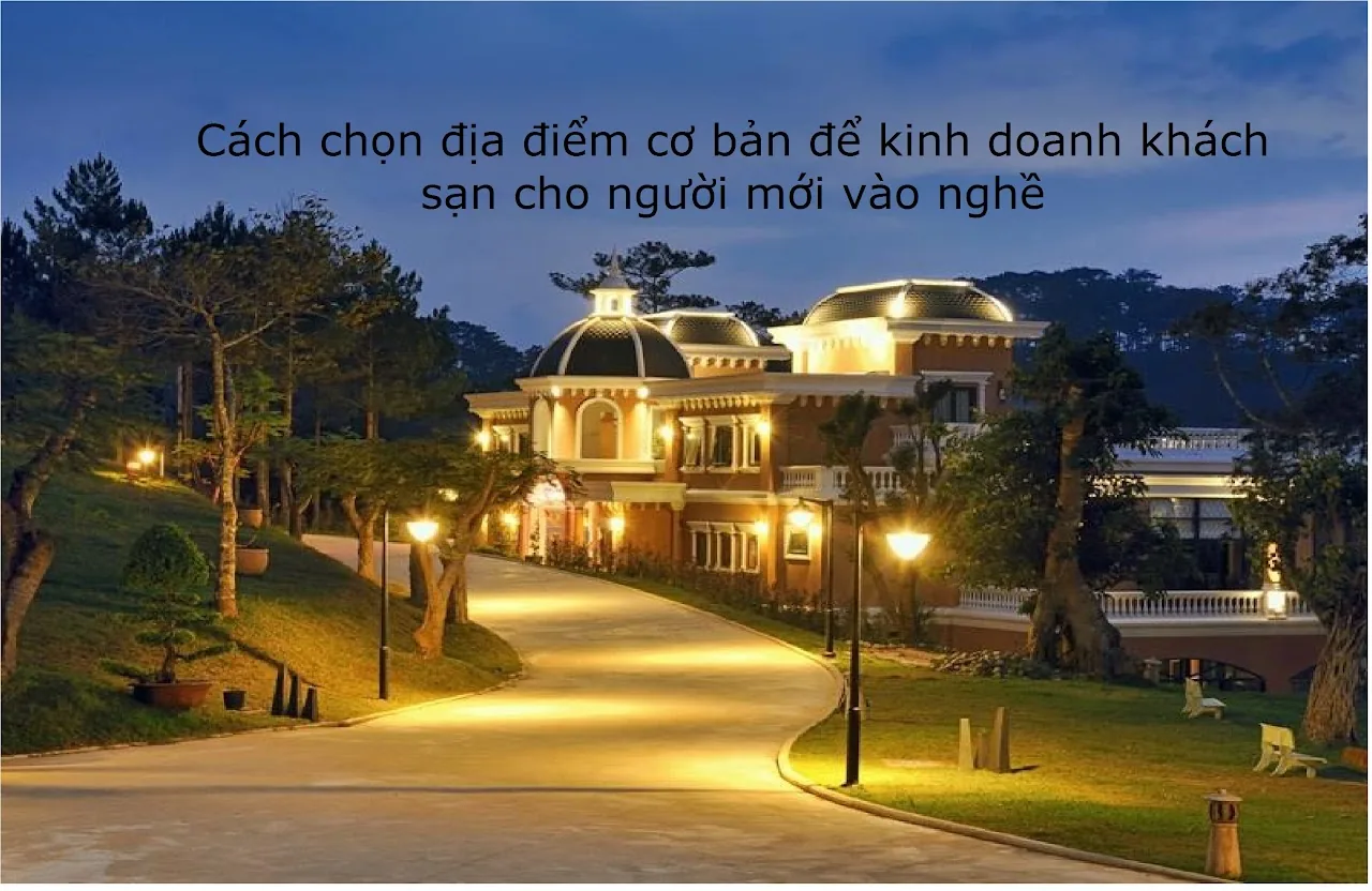 Cách chọn địa điểm cơ bản để kinh doanh khách sạn cho người mới vào nghề — hình minh họa bài viết