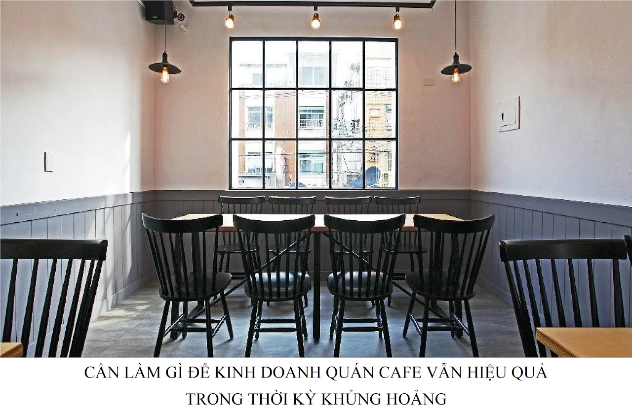 Cần làm gì để kinh doanh quán cafe vẫn hiệu quả trong thời kỳ khủng hoảng — hình minh họa bài viết